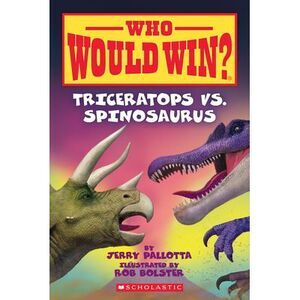 Triceratops vs. Spinosaurus (Who Would Win?): Volume 16 -- Jerry Pallotta